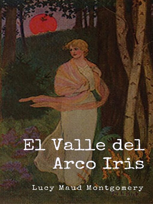 Title details for El Valle del Arco Iris by Lucy Maud Montgomery - Available